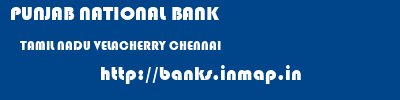 PUNJAB NATIONAL BANK  TAMIL NADU VELACHERRY CHENNAI    banks information 